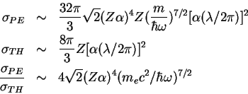 \begin{eqnarray*}
\sigma_{PE} &\sim& \frac{32 \pi}{3}\sqrt{2} (Z\alpha)^4 Z
(\fr...
...a_{TH}} &\sim& 4 \sqrt2 (Z\alpha)^4 (m_e c^2/\hbar
\omega)^{7/2}
\end{eqnarray*}